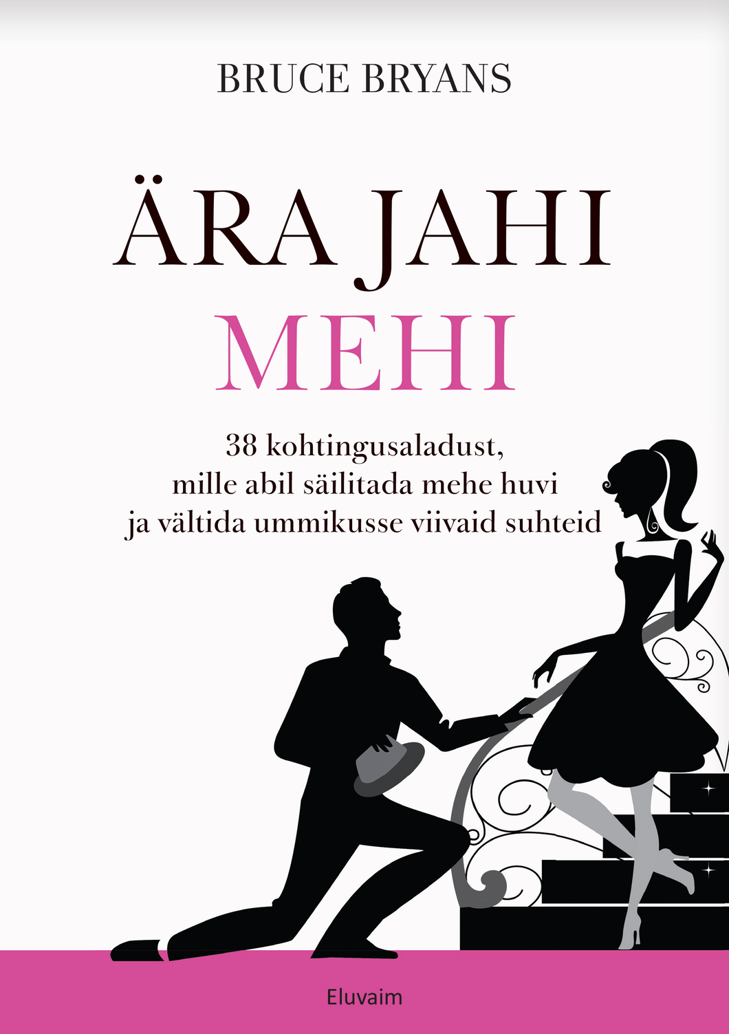 Ära jahi mehi. 38 kohtingusaladust, mille abil säilitada mehe huvi ja vältida ummikusse viivaid suhteid. Ettetellimine erihinnaga!
