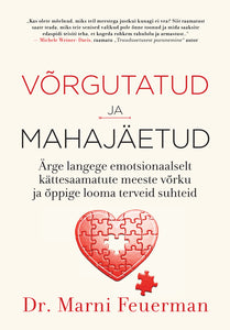 Võrgutatud ja mahajäetud. Ärge langege emotsionaalselt kättesaamatute meeste võrku ja õppige looma terveid suhteid. Ettetellimine soodushinnaga!